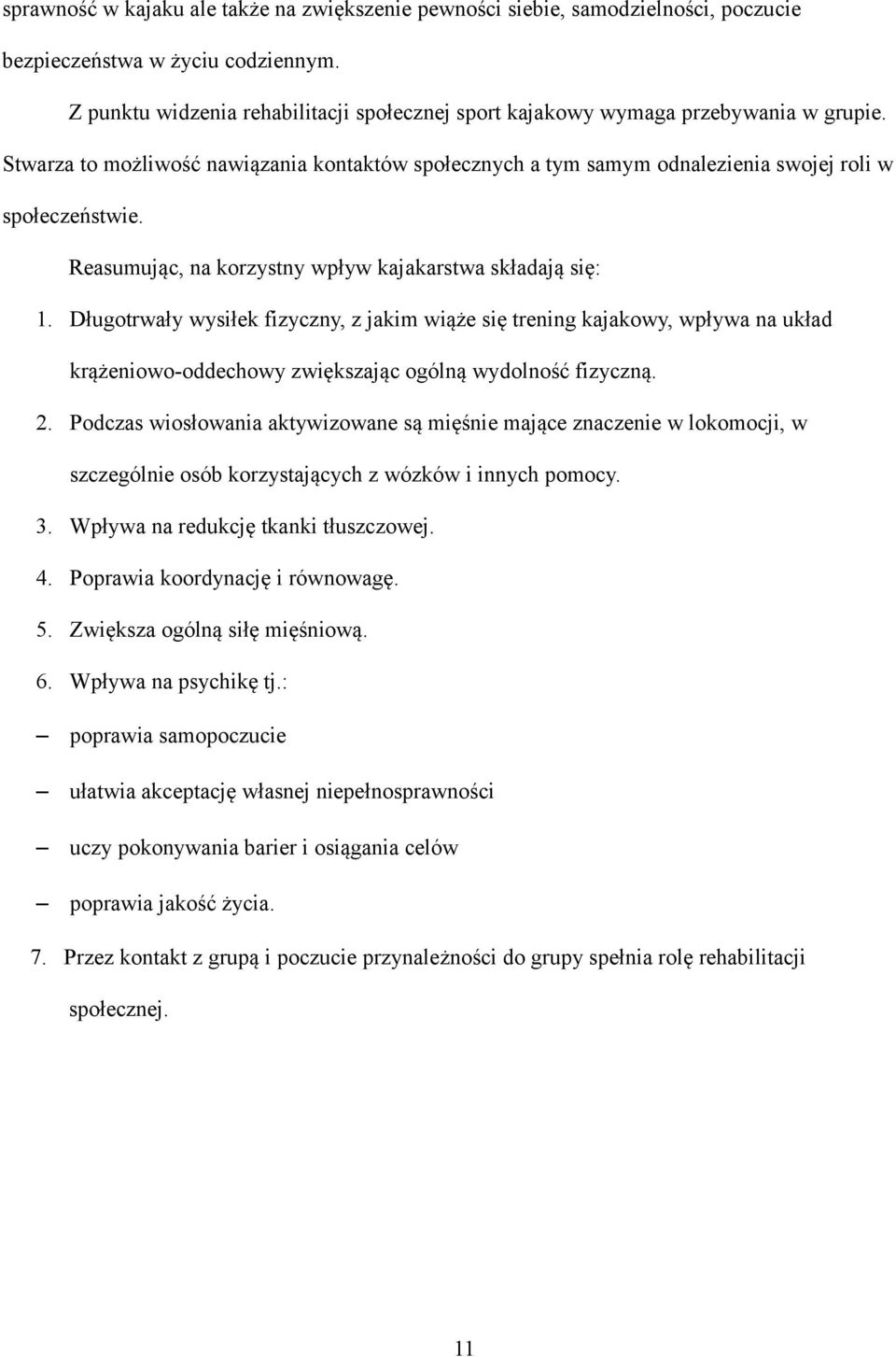 Reasumując, na korzystny wpływ kajakarstwa składają się: 1.