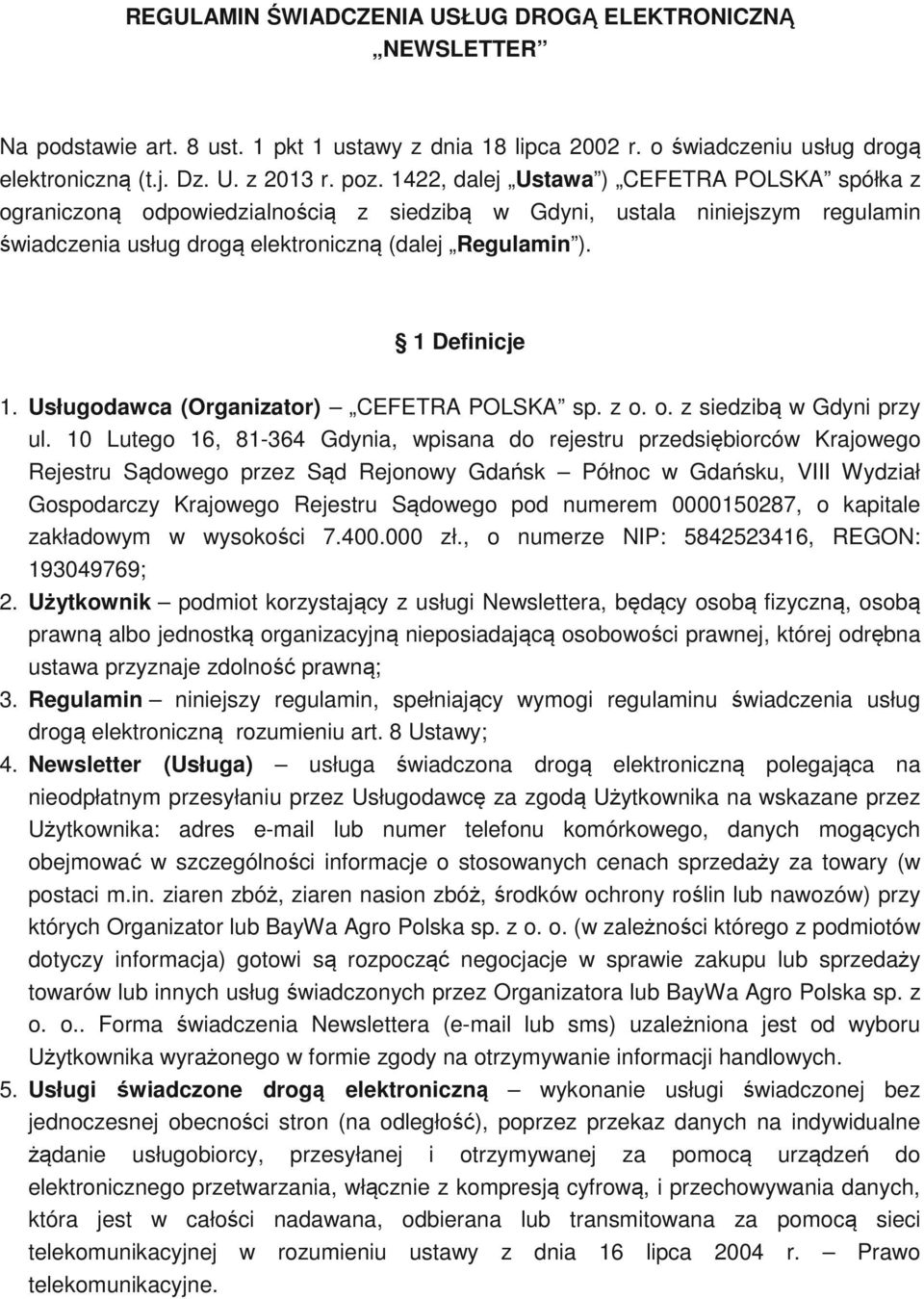 Usługodawca (Organizator) CEFETRA POLSKA sp. z o. o. z siedzibą w Gdyni przy ul.