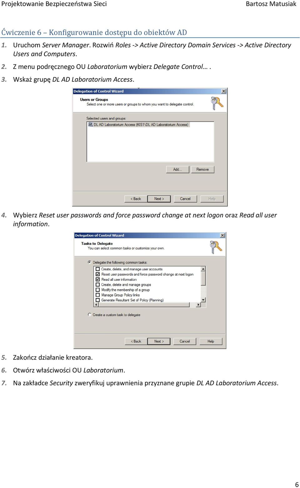 Z menu pdręczneg OU Labratrium wybierz Delegate Cntrl. 3. Wskaż grupę DL AD Labratrium Access. 4.