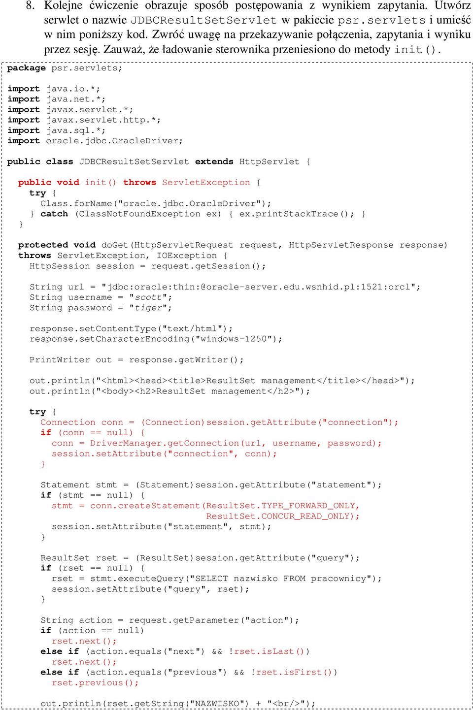 *; import javax.servlet.*; import javax.servlet.http.*; import java.sql.*; import oracle.jdbc.