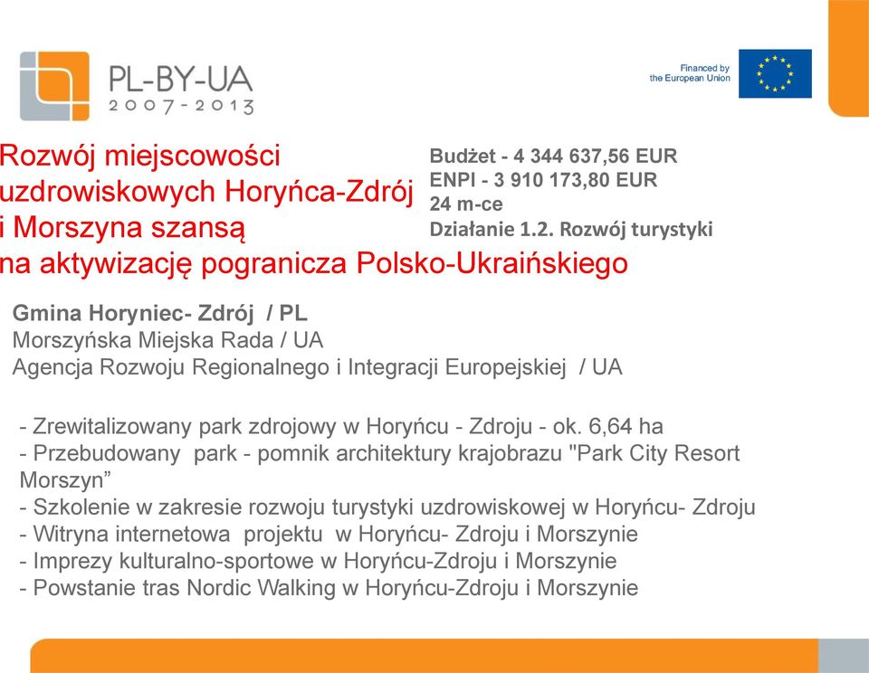 Rozwój turystyki Gmina Horyniec- Zdrój / PL Morszyńska Miejska Rada / UA Аgencja Rozwoju Regionalnego i Integracji Europejskiej / UA - Zrewitalizowany park zdrojowy w Horyńcu -