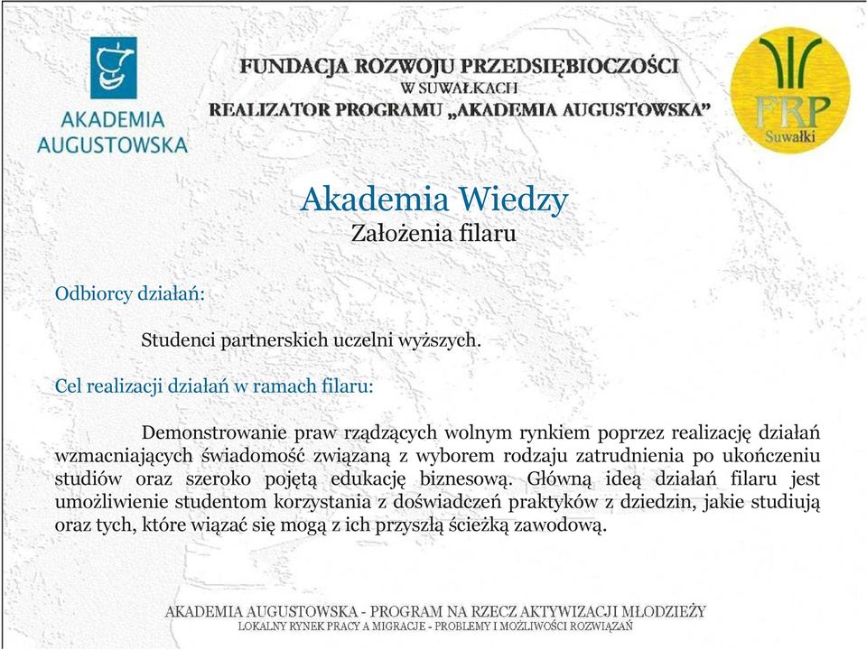 świadomość związaną z wyborem rodzaju zatrudnienia po ukończeniu studiów oraz szeroko pojętą edukację biznesową.