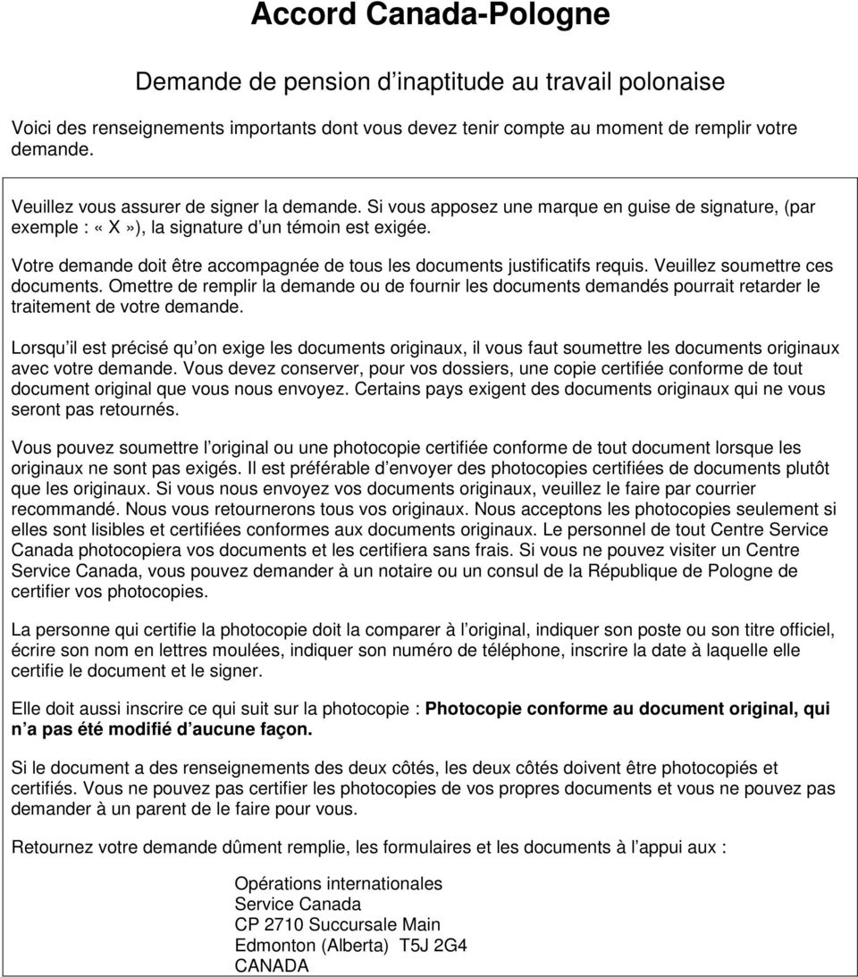 Votre demande doit être accompagnée de tous les documents justificatifs requis. Veuillez soumettre ces documents.