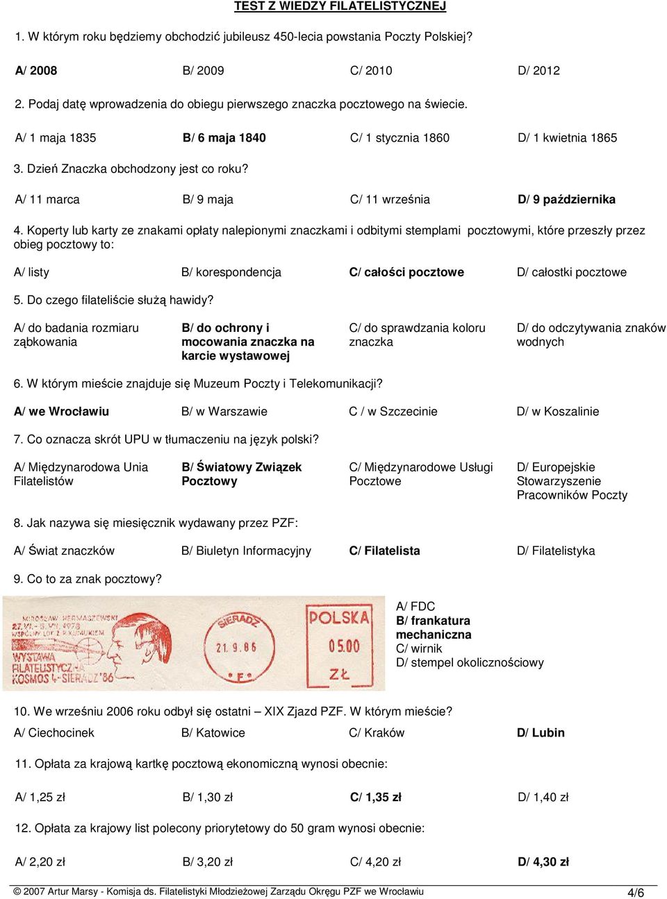 A/ 11 marca B/ 9 maja C/ 11 września D/ 9 października 4.