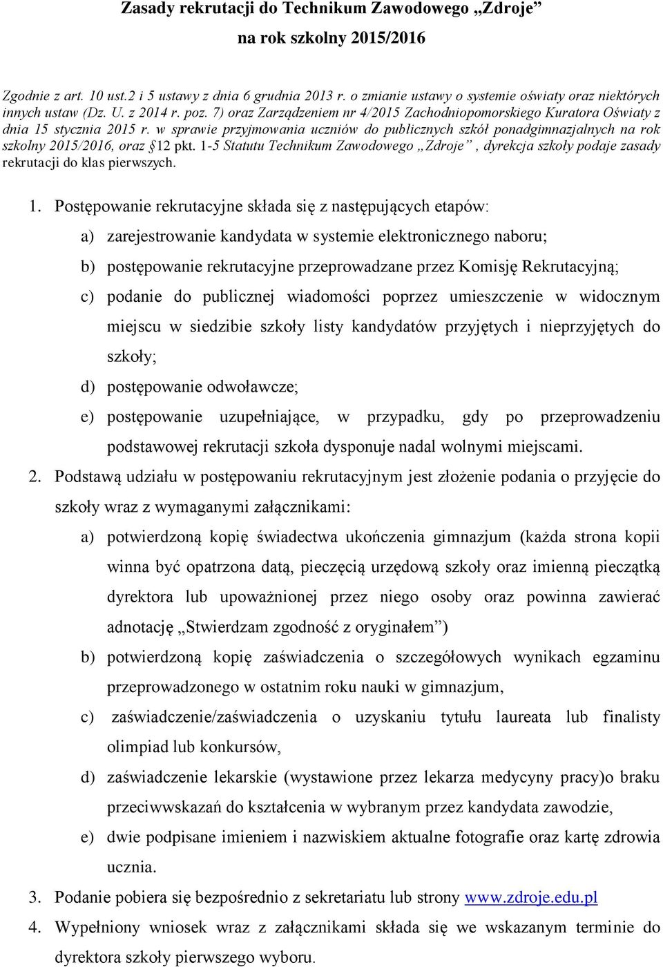 w sprawie przyjmowania uczniów do publicznych szkół ponadgimnazjalnych na rok szkolny 2015/2016, oraz 12 pkt.