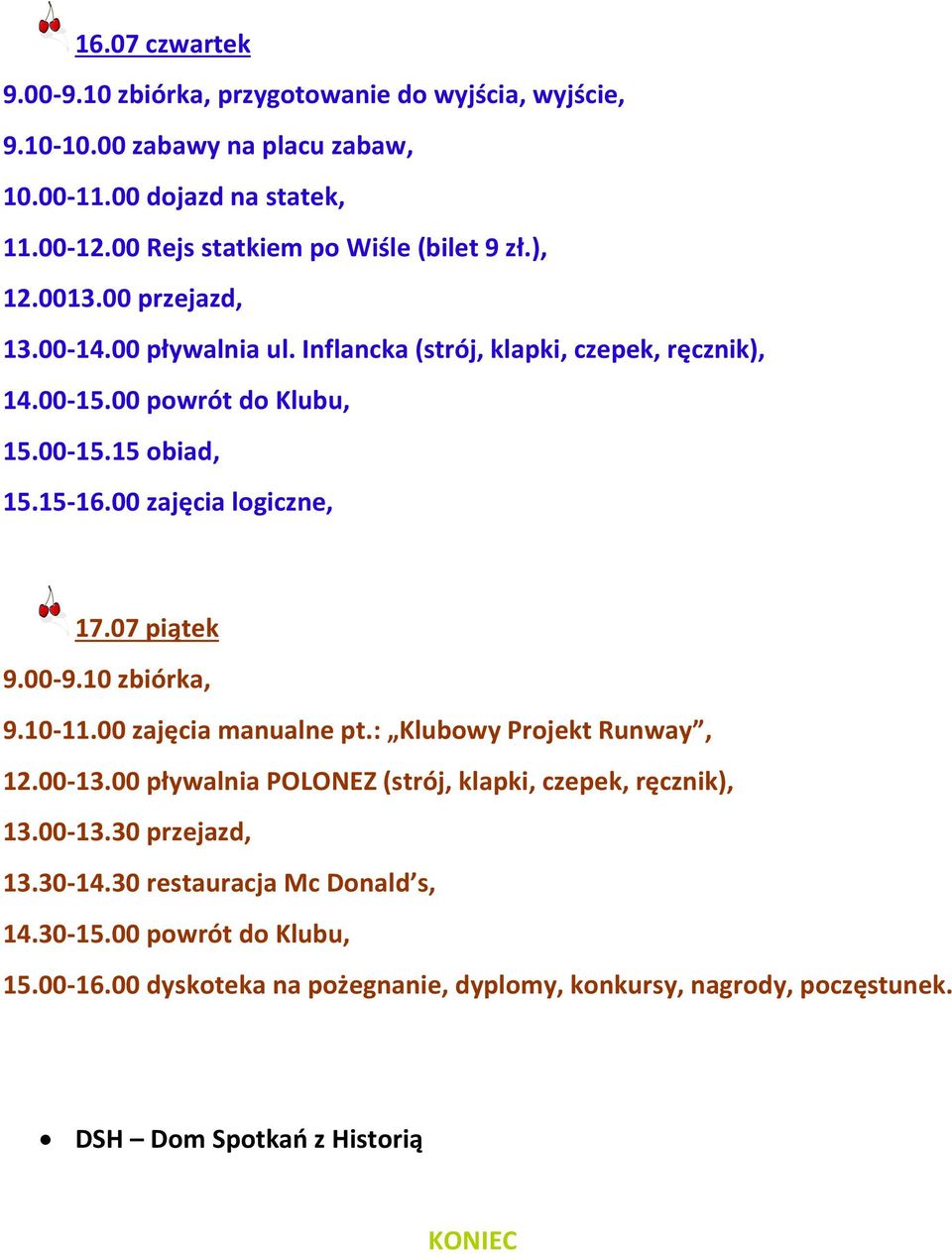 00 zajęcia logiczne, 17.07 piątek 9.10-11.00 zajęcia manualne pt.: Klubowy Projekt Runway, 12.00-13.
