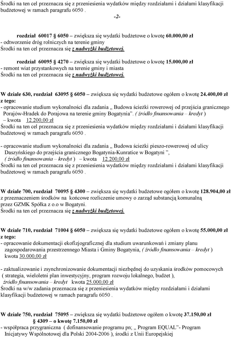 W dziale 630, rozdział 63095 6050 zwiększa się wydatki budżetowe ogółem o kwotę 24.