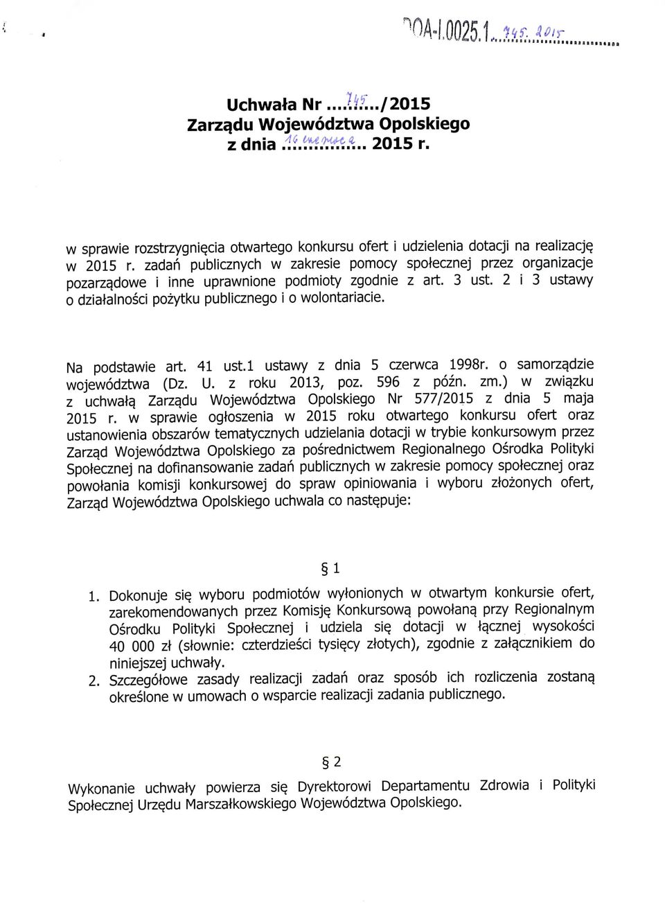 Na podstawie art. 41 ust.l ustawy z dnia 5 czerwca 1998r. o samorza.dzie wojewodztwa (Dz. U. z roku 2013, poz. 596 z pozn. zm.) w zwi$zku z uchwala. Zarza.