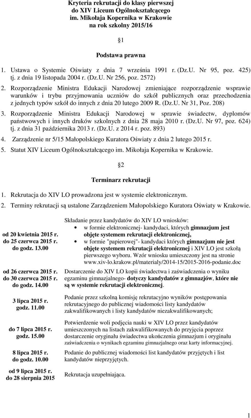 Rozporządzenie Ministra Edukacji Narodowej zmieniające rozporządzenie wsprawie warunków i trybu przyjmowania uczniów do szkół publicznych oraz przechodzenia z jednych typów szkół do innych z dnia 20