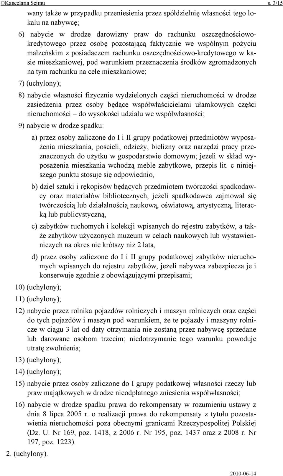 faktycznie we wspólnym pożyciu małżeńskim z posiadaczem rachunku oszczędnościowo-kredytowego w kasie mieszkaniowej, pod warunkiem przeznaczenia środków zgromadzonych na tym rachunku na cele