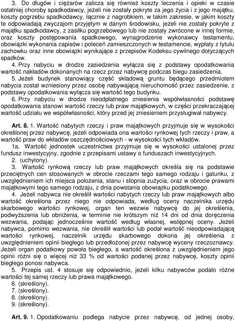 zwrócone w innej formie, oraz koszty postępowania spadkowego, wynagrodzenie wykonawcy testamentu, obowiązki wykonania zapisów i poleceń zamieszczonych w testamencie, wypłaty z tytułu zachowku oraz