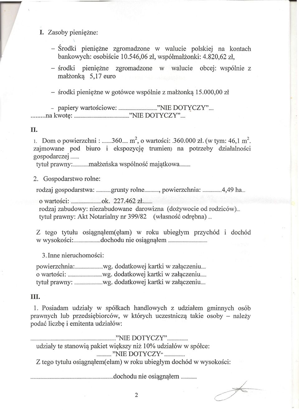 ...na kwotę: "NIE DOTyCZy". II. l. Dom o powierzchni:.360 m 2, o wartości:.360.000 zł. (w tym: 46,1 m", zajmowane pod biuro i ekspozycję trumien) na potrzeby działalności gospodarczej.