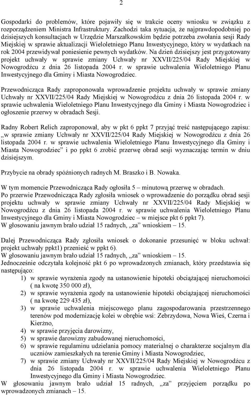 Inwestycyjnego, który w wydatkach na rok 2004 przewidywał poniesienie pewnych wydatków.