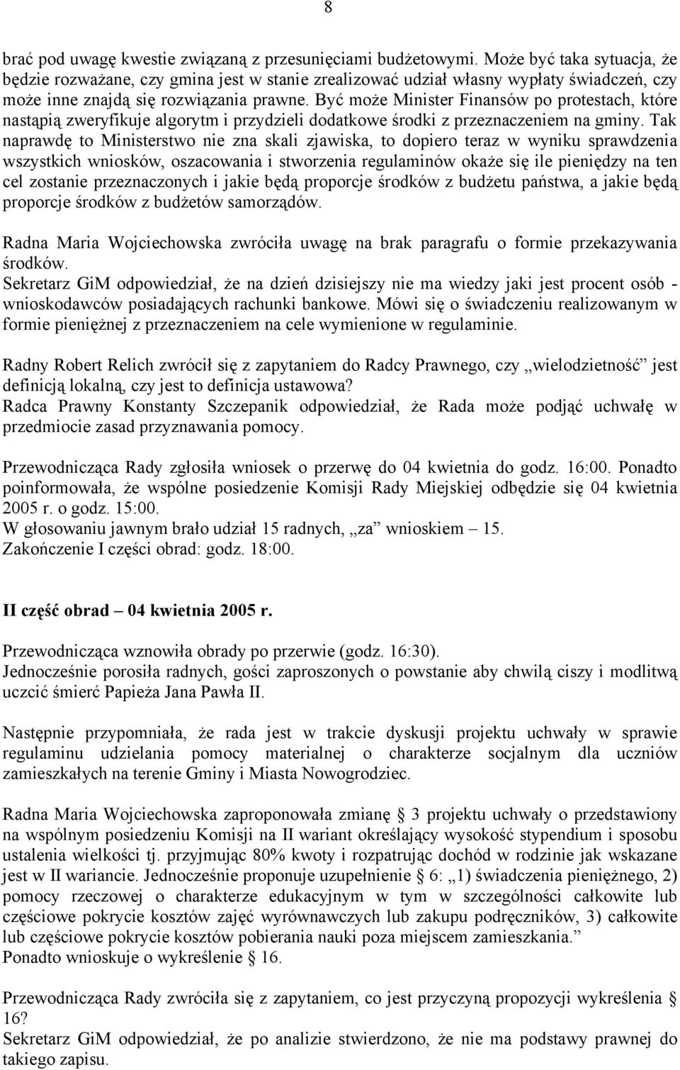 Być może Minister Finansów po protestach, które nastąpią zweryfikuje algorytm i przydzieli dodatkowe środki z przeznaczeniem na gminy.