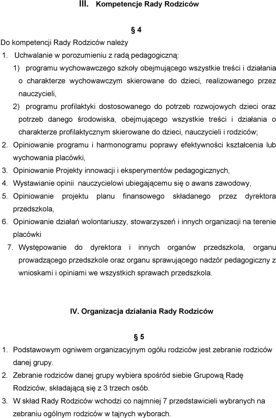 nauczycieli, 2) programu profilaktyki dostosowanego do potrzeb rozwojowych dzieci oraz potrzeb danego środowiska, obejmującego wszystkie treści i działania o charakterze profilaktycznym skierowane do