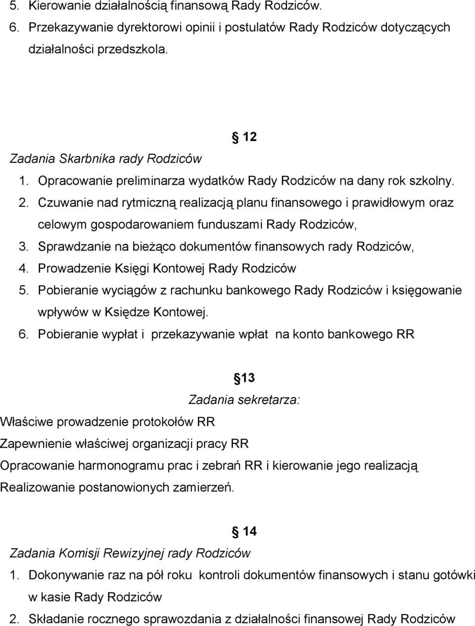 Sprawdzanie na bieżąco dokumentów finansowych rady Rodziców, 4. Prowadzenie Księgi Kontowej Rady Rodziców 5.