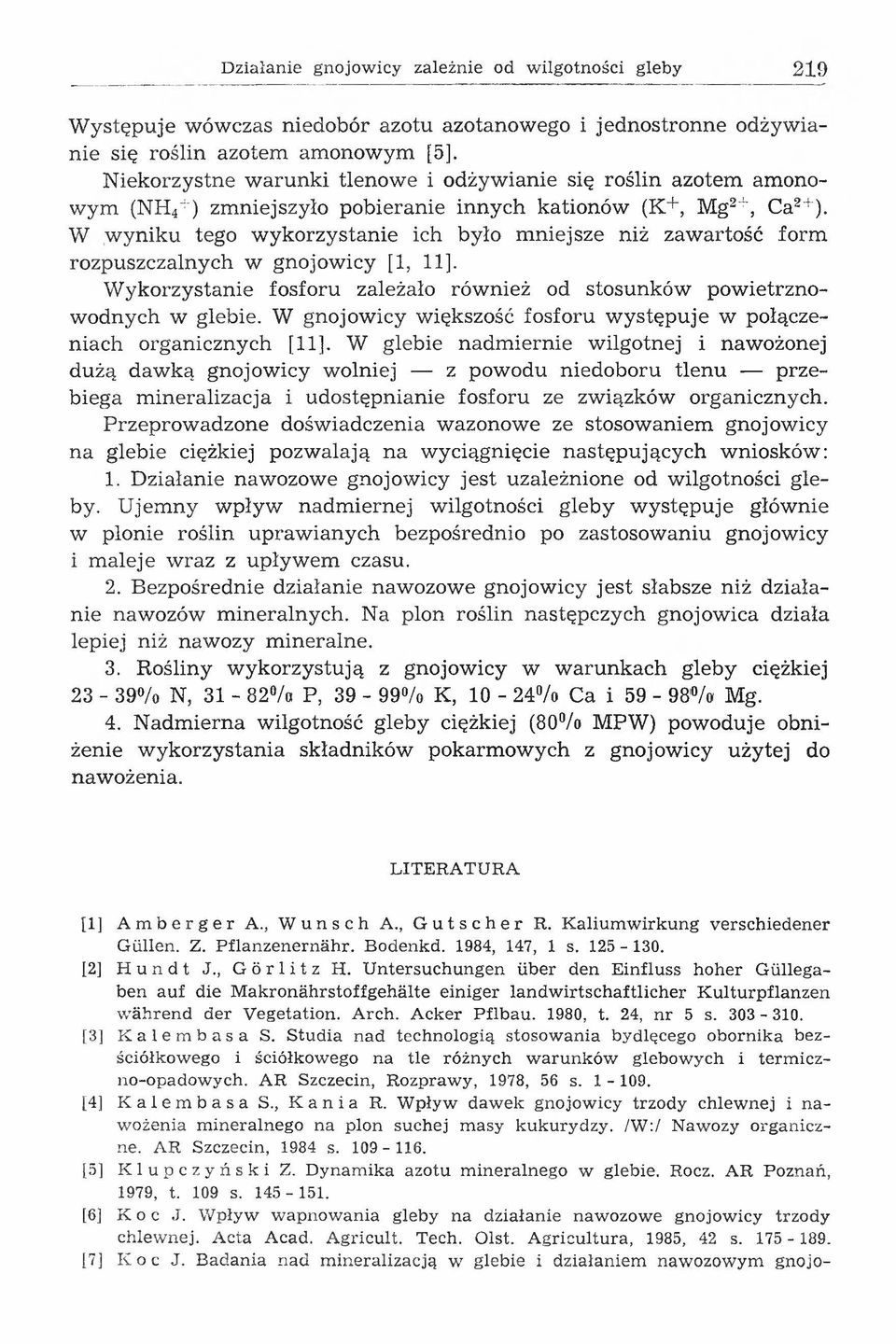 W w yniku tego w ykorzystanie ich było m niejsze niż zawartość form rozpuszczalnych w gn ojow icy [1, 11]. W ykorzystanie fosforu zależało rów nież od stosunków powietrznow odnych w glebie.