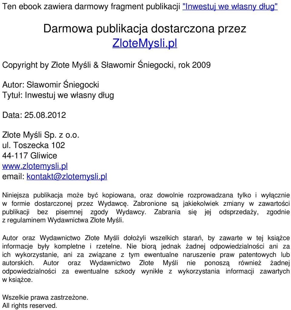 pl Niniejsza publikacja może być kopiowana, oraz dowolnie rozprowadzana tylko i wyłącznie w formie dostarczonej przez Wydawcę.