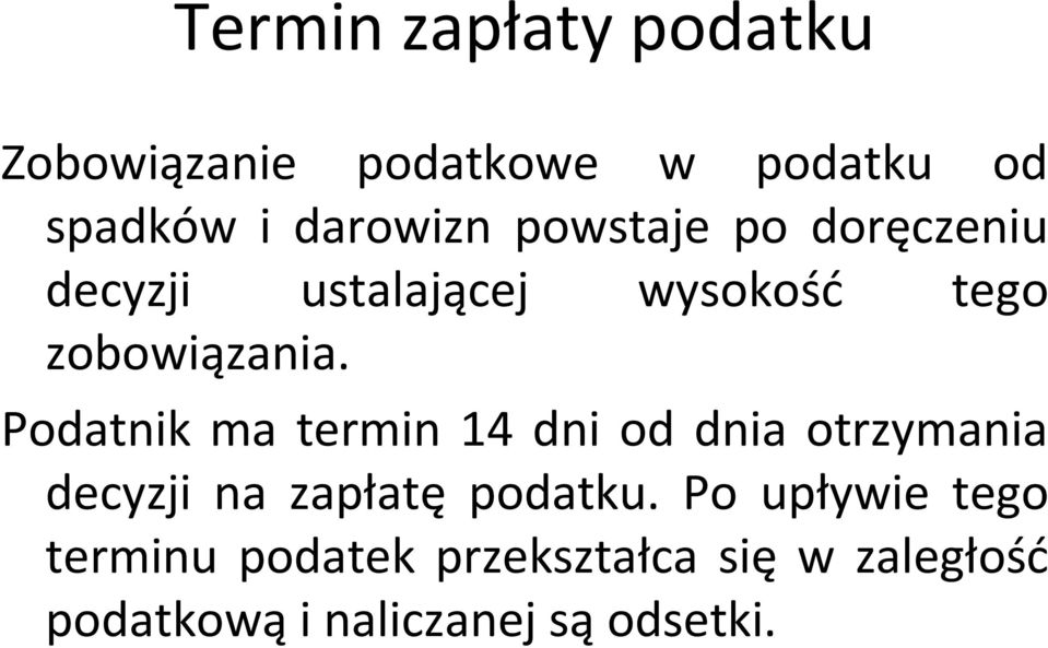 Podatnik ma termin 14 dni od dnia otrzymania decyzji na zapłatę podatku.