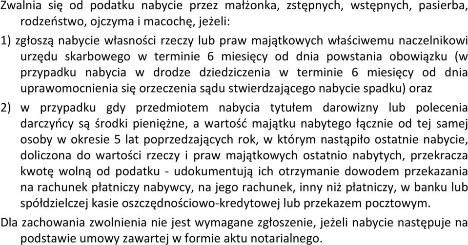 nabycie spadku) oraz 2) w przypadku gdy przedmiotem nabycia tytułem darowizny lub polecenia darczyńcy są środki pieniężne, a wartość majątku nabytego łącznie od tej samej osoby w okresie 5 lat