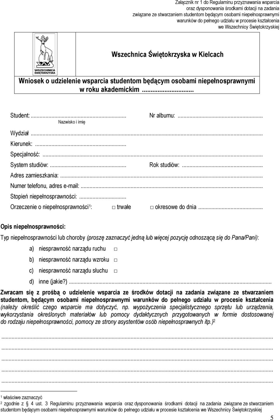 .. Nr albumu:... Nazwisko i imię Wydział... Kierunek:... Specjalność:... System studiów:... Rok studiów:... Adres zamieszkania:... Numer telefonu, adres e-mail:... Stopień niepełnosprawności:.