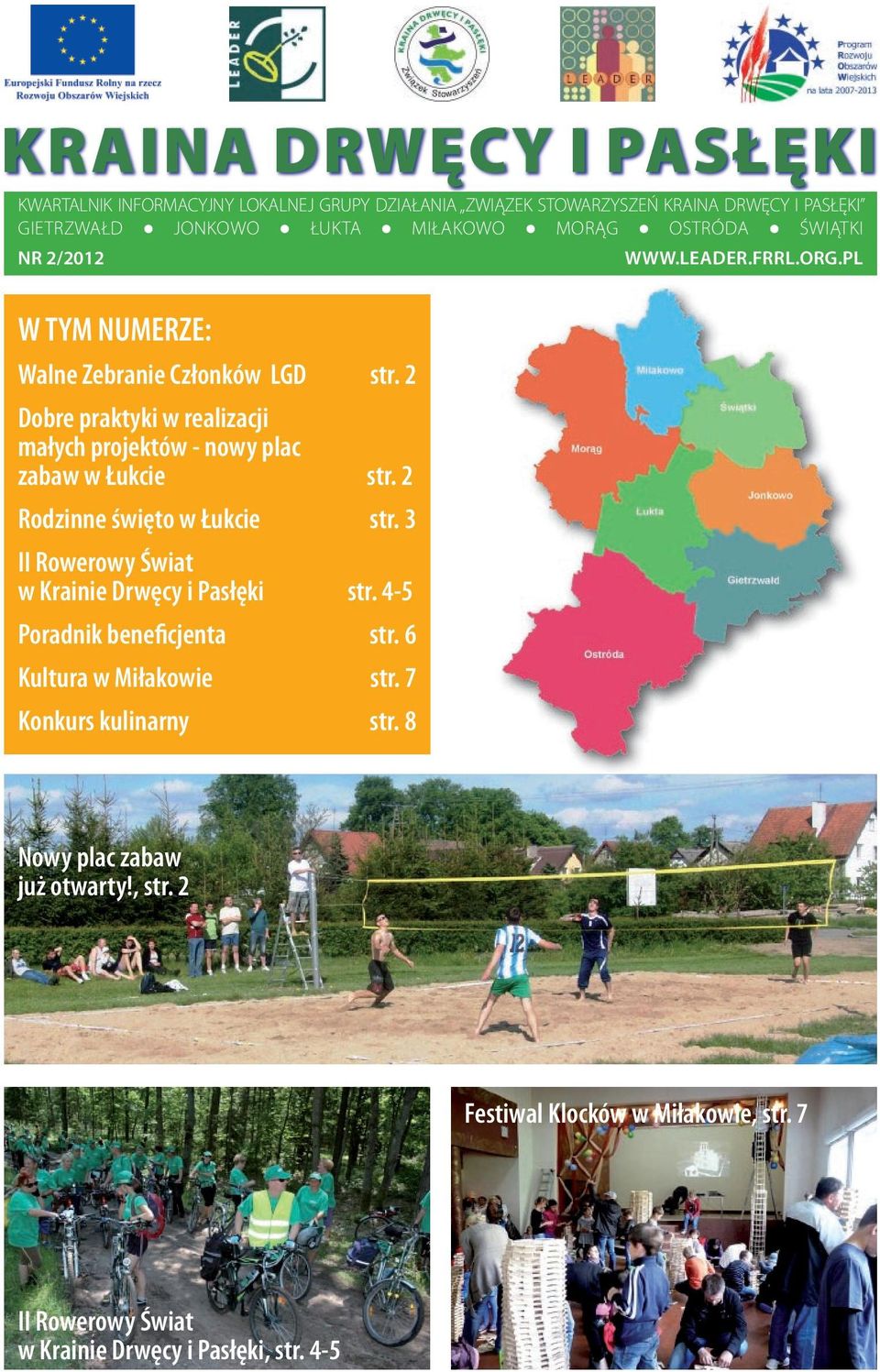 3 II Rowerowy Świat w Krainie Drwęcy i Pasłęki str. 4-5 Poradnik beneficjenta str. 6 Kultura w Miłakowie str. 7 Konkurs kulinarny str. 8 WWW.LEADER.FRRL.ORG.
