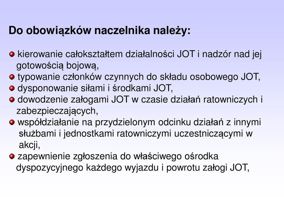ratowniczych i zabezpieczających, współdziałanie na przydzielonym odcinku działań z innymi służbami i jednostkami