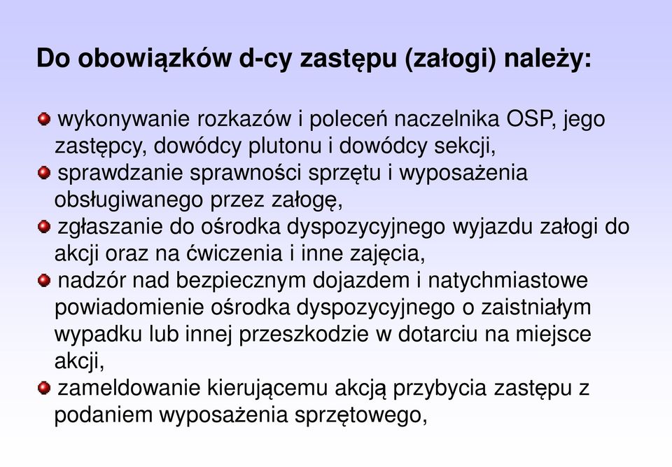 akcji oraz na ćwiczenia i inne zajęcia, nadzór nad bezpiecznym dojazdem i natychmiastowe powiadomienie ośrodka dyspozycyjnego o