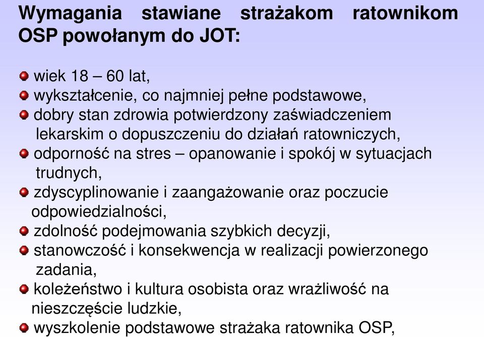 zdyscyplinowanie i zaangażowanie oraz poczucie odpowiedzialności, zdolność podejmowania szybkich decyzji, stanowczość i konsekwencja w