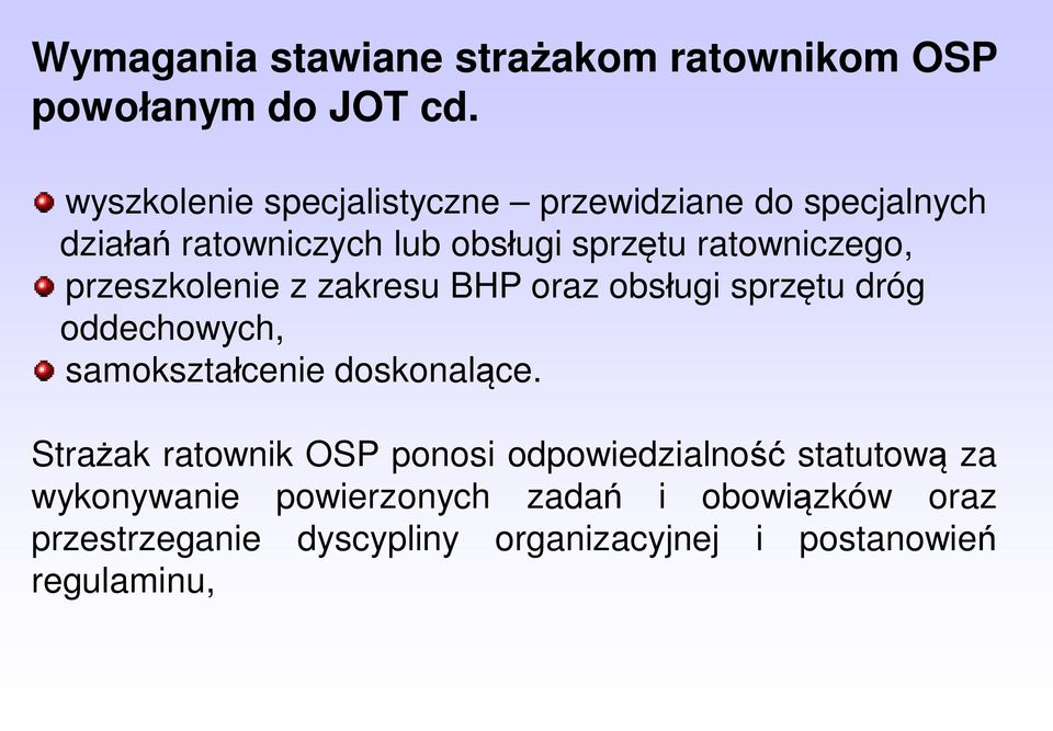 przeszkolenie z zakresu BHP oraz obsługi sprzętu dróg oddechowych, samokształcenie doskonalące.