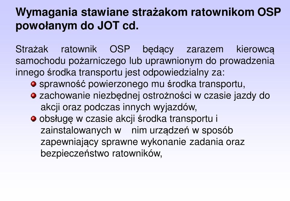 jest odpowiedzialny za: sprawność powierzonego mu środka transportu, zachowanie niezbędnej ostrożności w czasie jazdy do