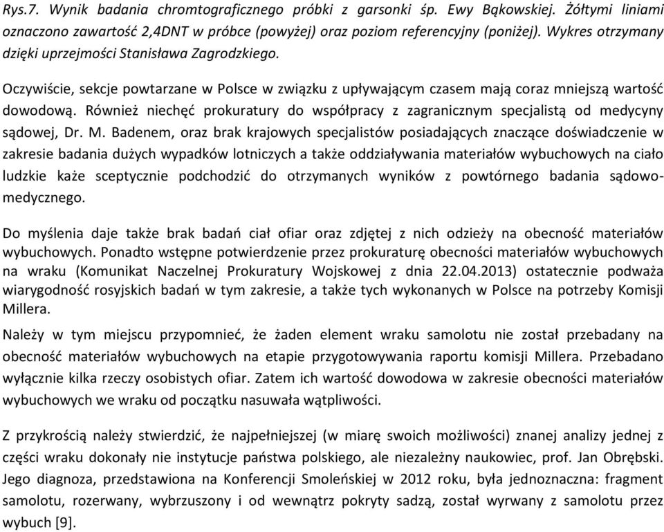 Również niechęd prokuratury do współpracy z zagranicznym specjalistą od medycyny sądowej, Dr. M.