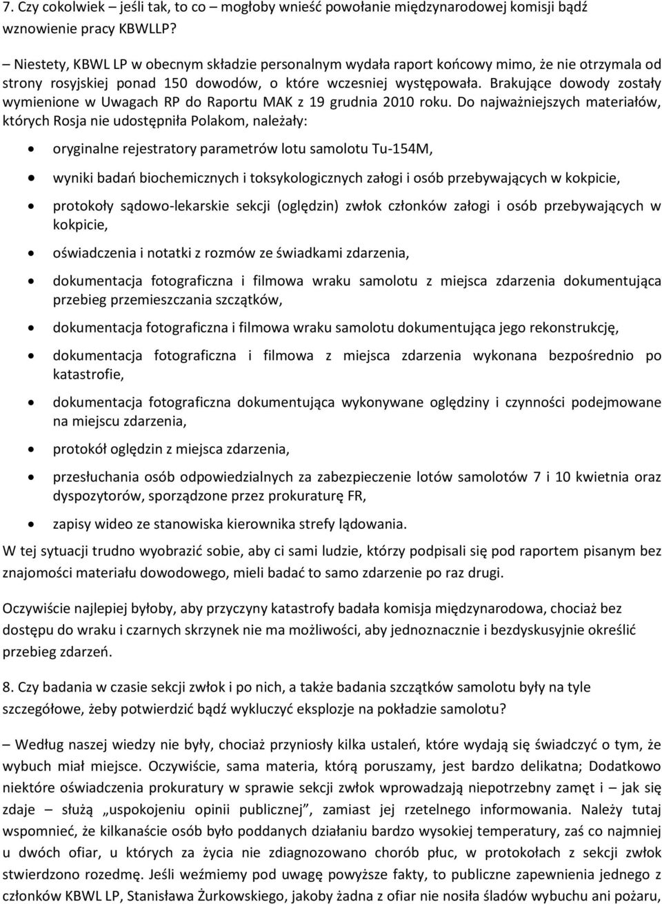 Brakujące dowody zostały wymienione w Uwagach RP do Raportu MAK z 19 grudnia 2010 roku.