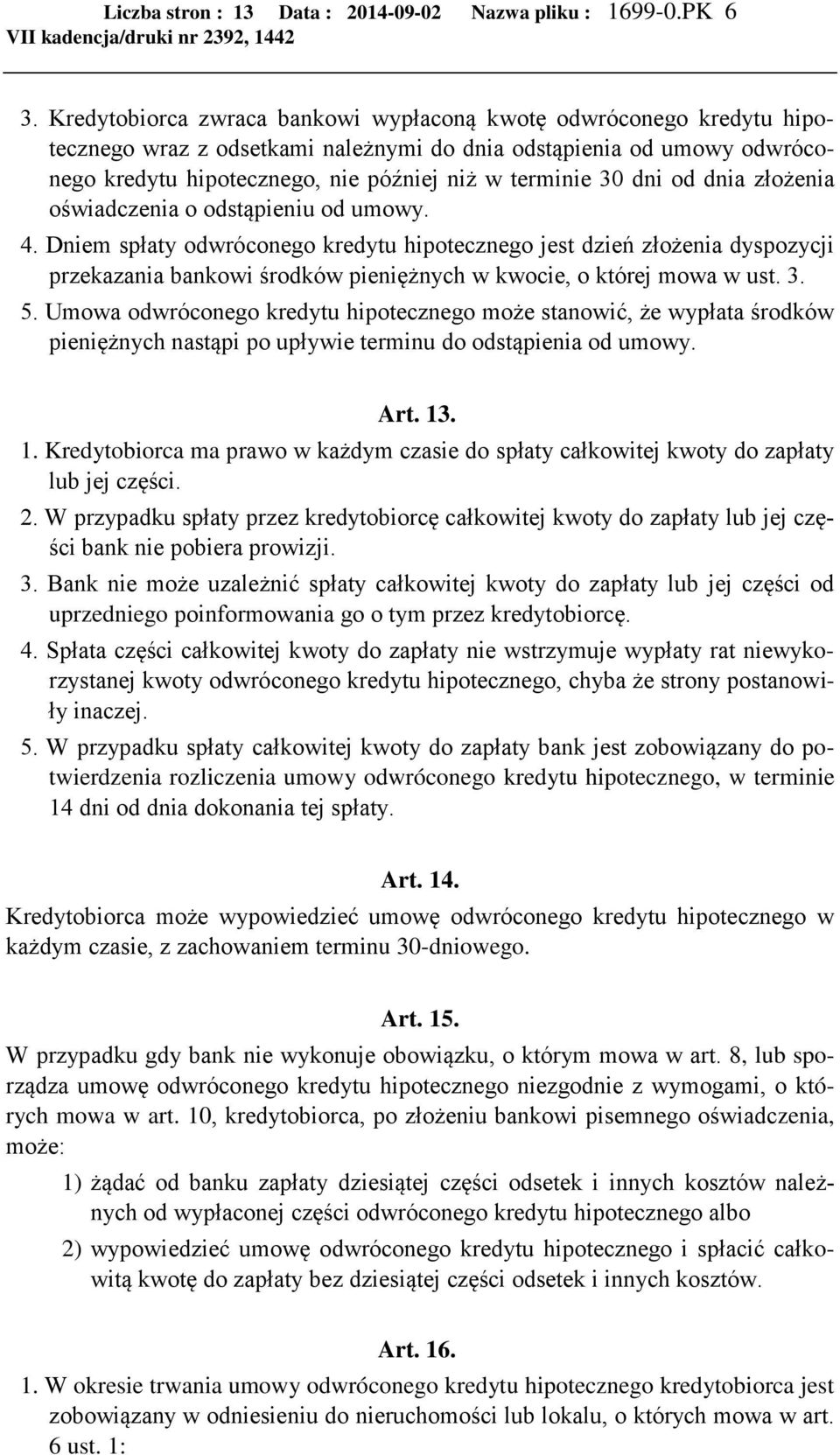 dni od dnia złożenia oświadczenia o odstąpieniu od umowy. 4.