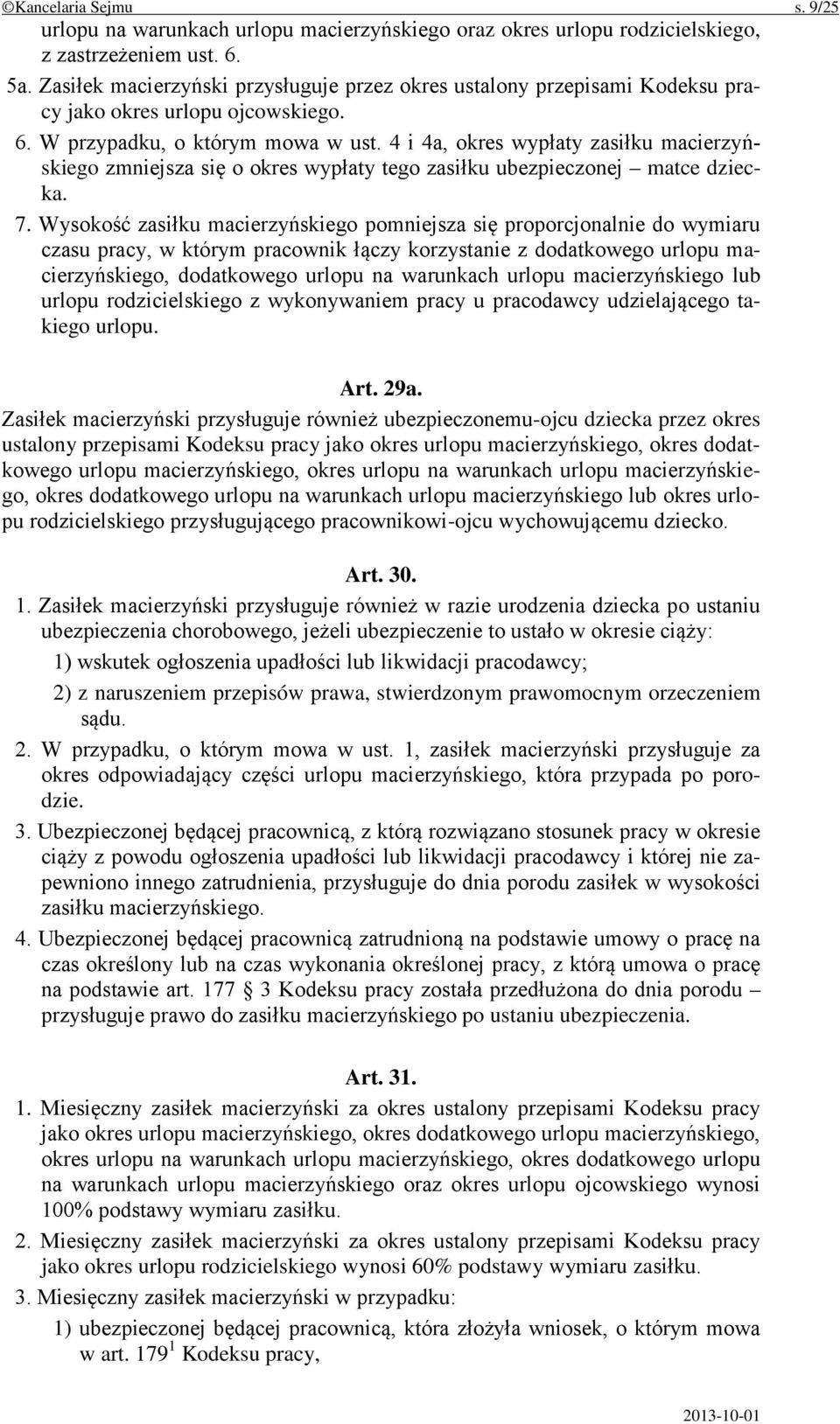 4 i 4a, okres wypłaty zasiłku macierzyńskiego zmniejsza się o okres wypłaty tego zasiłku ubezpieczonej matce dziecka. 7.