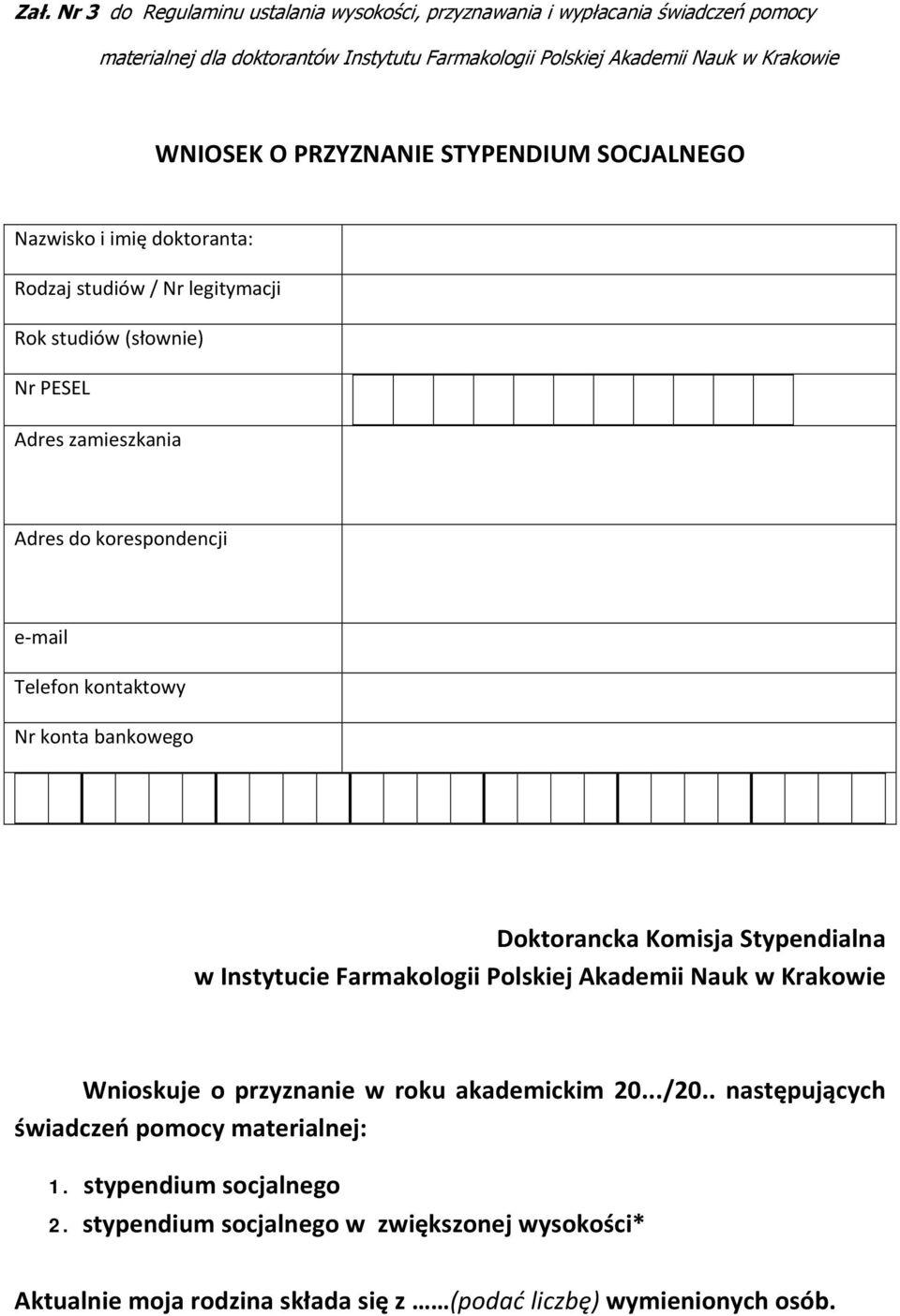 Telefon kontaktowy Nr konta bankowego Doktorancka Komisja Stypendialna w Instytucie Farmakologii Polskiej Akademii Nauk w Krakowie Wnioskuje o przyznanie w roku akademickim 20.../20.