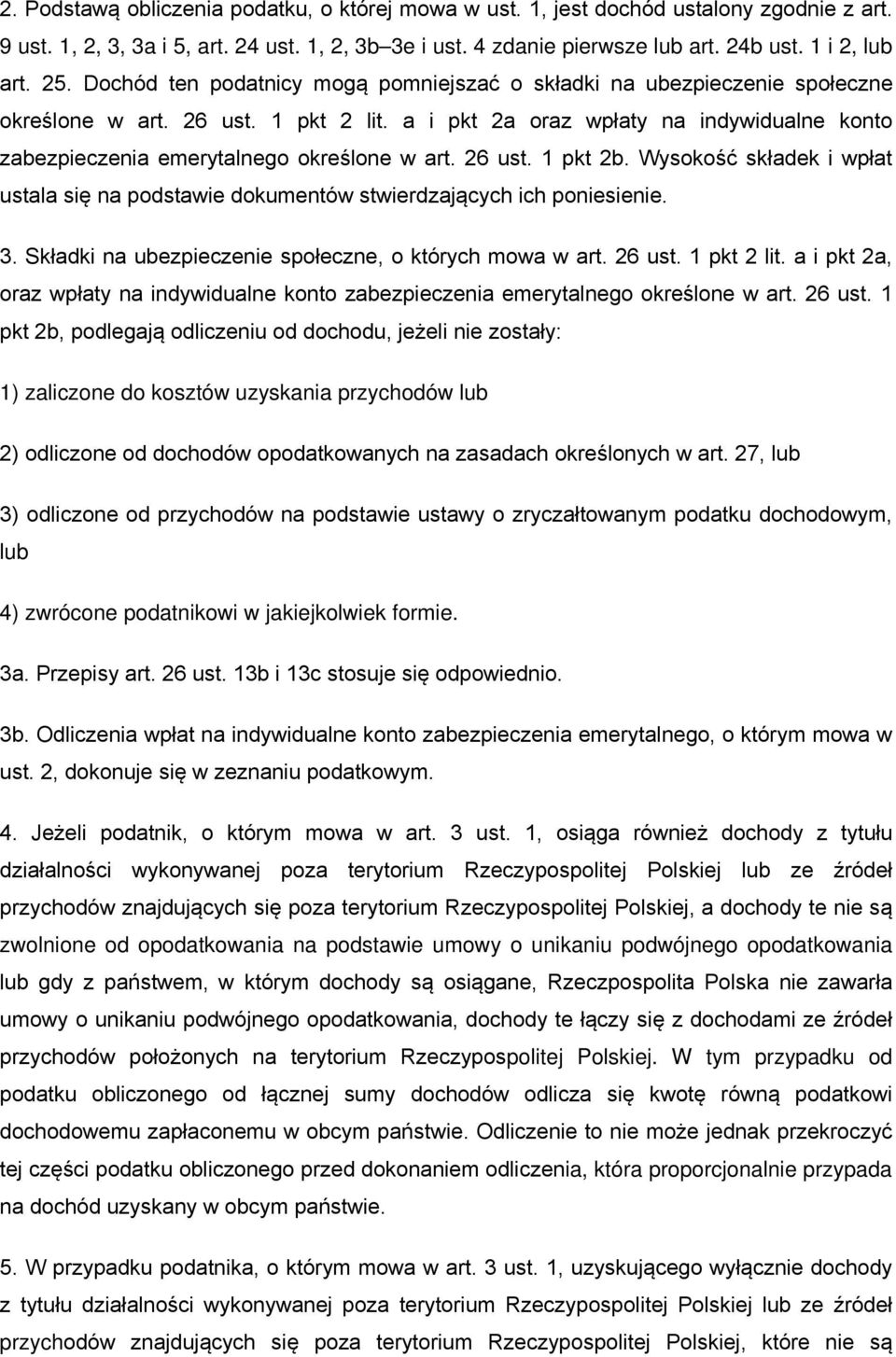 a i pkt 2a oraz wpłaty na indywidualne konto zabezpieczenia emerytalnego określone w art. 26 ust. 1 pkt 2b. Wysokość składek i wpłat ustala się na podstawie dokumentów stwierdzających ich poniesienie.