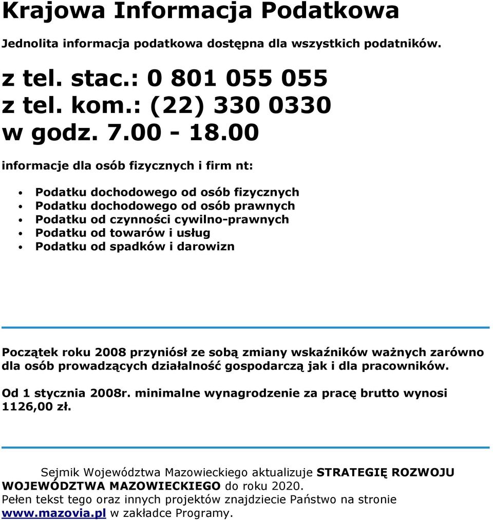 spadków i darowizn Początek roku 2008 przyniósł ze sobą zmiany wskaźników waŝnych zarówno dla osób prowadzących działalność gospodarczą jak i dla pracowników. Od 1 stycznia 2008r.