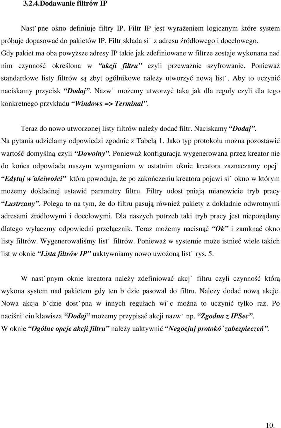 Ponieważ standardowe listy filtrów są zbyt ogólnikowe należy utworzyć nową listę. Aby to uczynić naciskamy przycisk Dodaj.