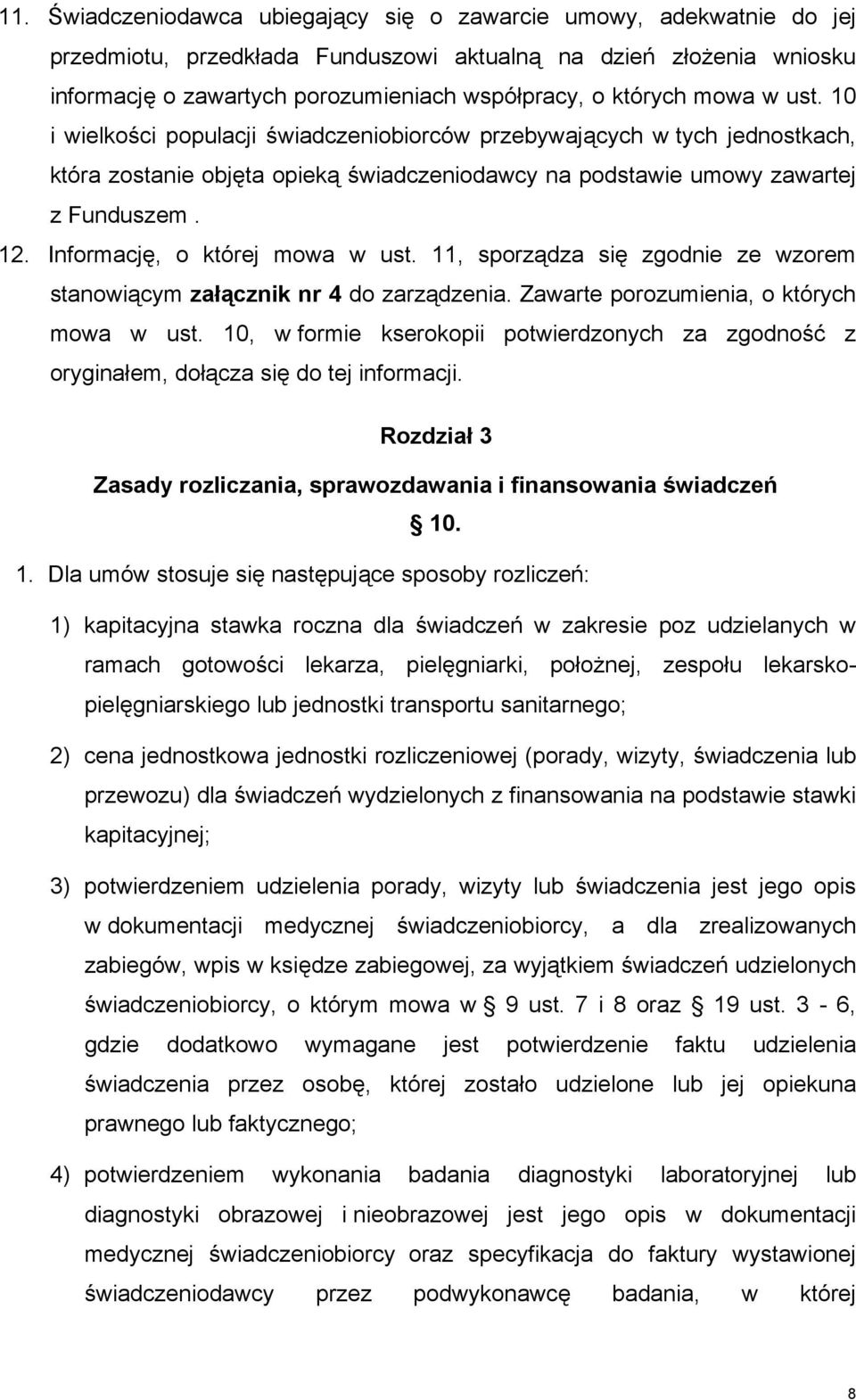 Informację, o której mowa w ust. 11, sporządza się zgodnie ze wzorem stanowiącym załącznik nr 4 do zarządzenia. Zawarte porozumienia, o których mowa w ust.