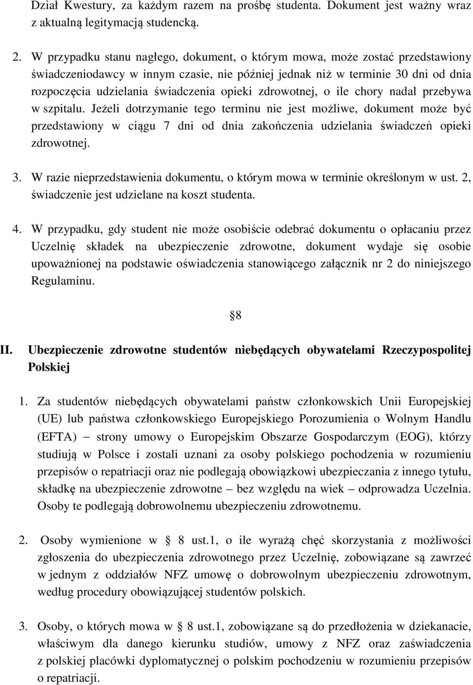 opieki zdrowotnej, o ile chory nadal przebywa w szpitalu.