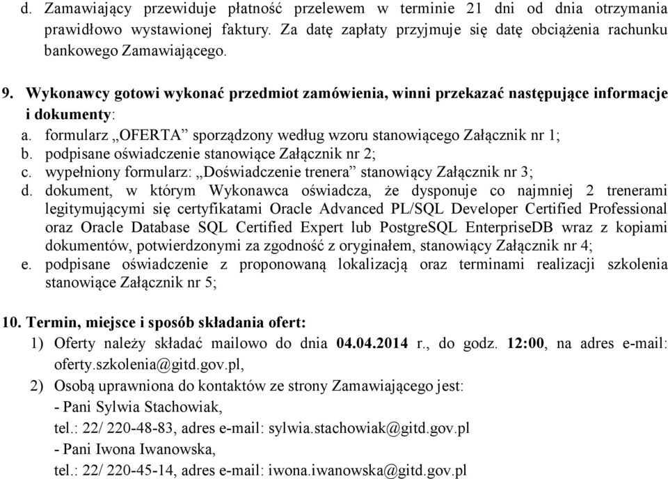 podpisane oświadczenie stanowiące Załącznik nr 2; c. wypełniony formularz: Doświadczenie trenera stanowiący Załącznik nr 3; d.