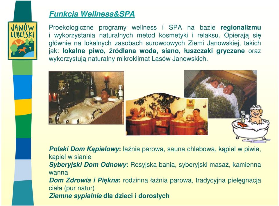 wykorzystują naturalny mikroklimat Lasów Janowskich.
