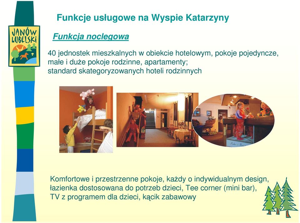 skategoryzowanych hoteli rodzinnych Komfortowe i przestrzenne pokoje, kaŝdy o indywidualnym