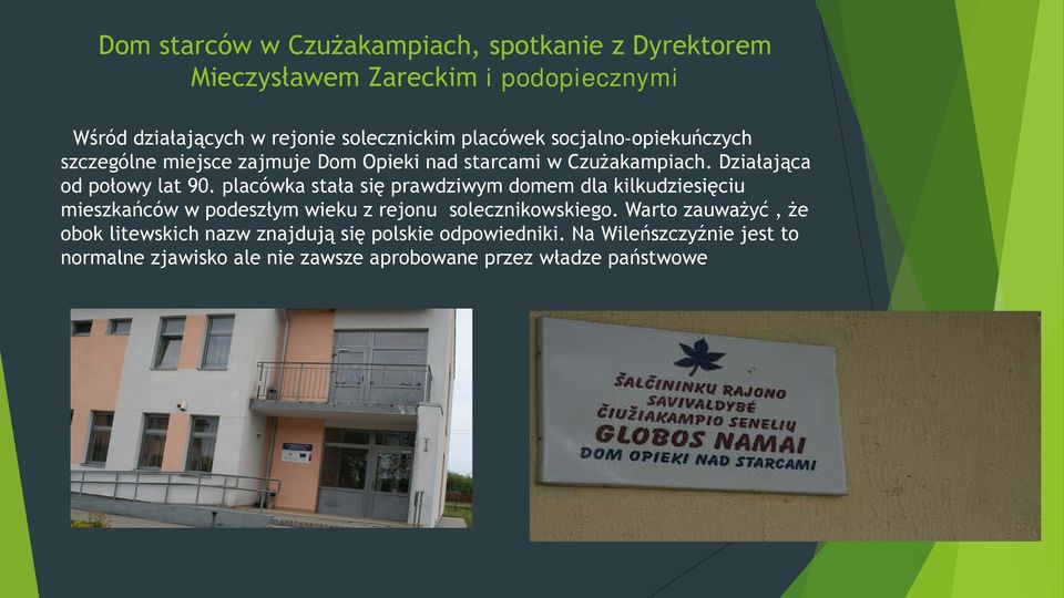 placówka stała się prawdziwym domem dla kilkudziesięciu mieszkańców w podeszłym wieku z rejonu solecznikowskiego.