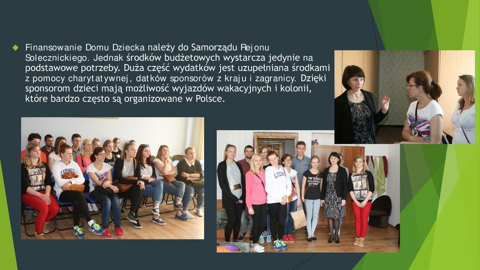 Duża część wydatków jest uzupełniana środkami z pomocy charytatywnej, datków sponsorów z