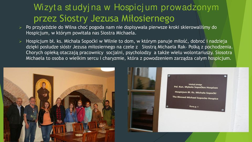 Michała Sopoćki w Wilnie to dom, w którym panuje miłość, dobroć i nadzieja dzięki posłudze sióstr Jezusa miłosiernego na czele z Siostrą Michaela