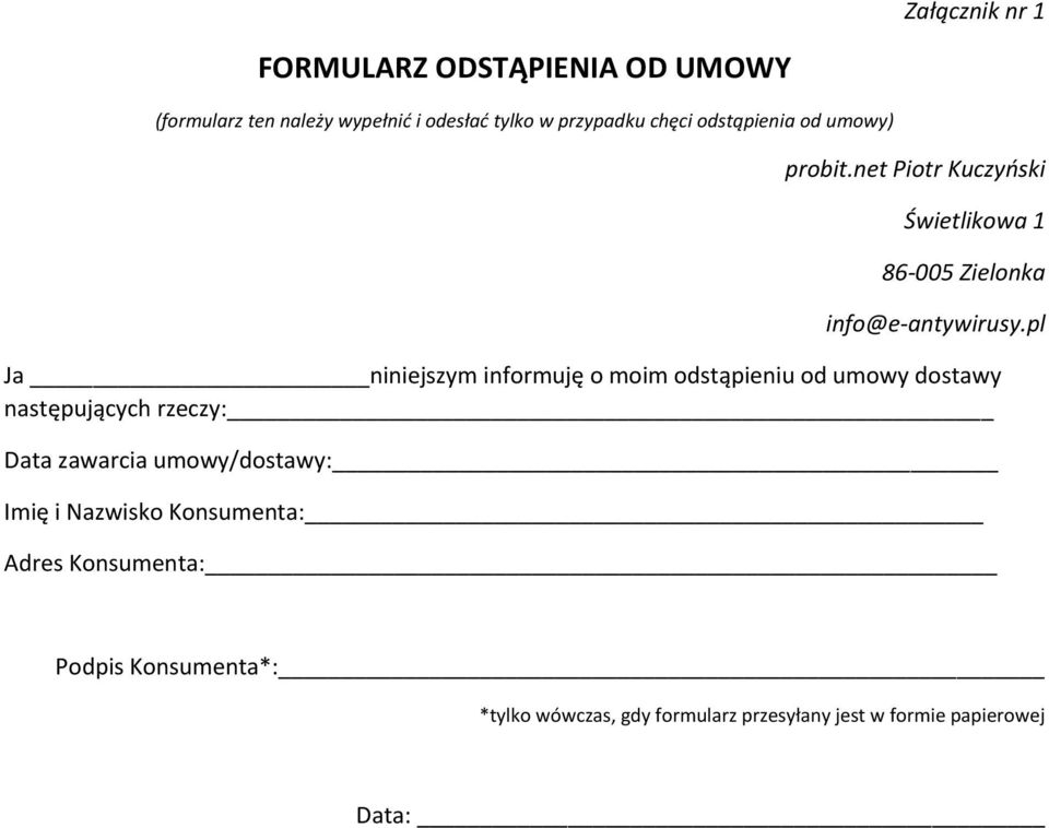 pl Ja niniejszym informuję o moim odstąpieniu od umowy dostawy następujących rzeczy: Data zawarcia umowy/dostawy: