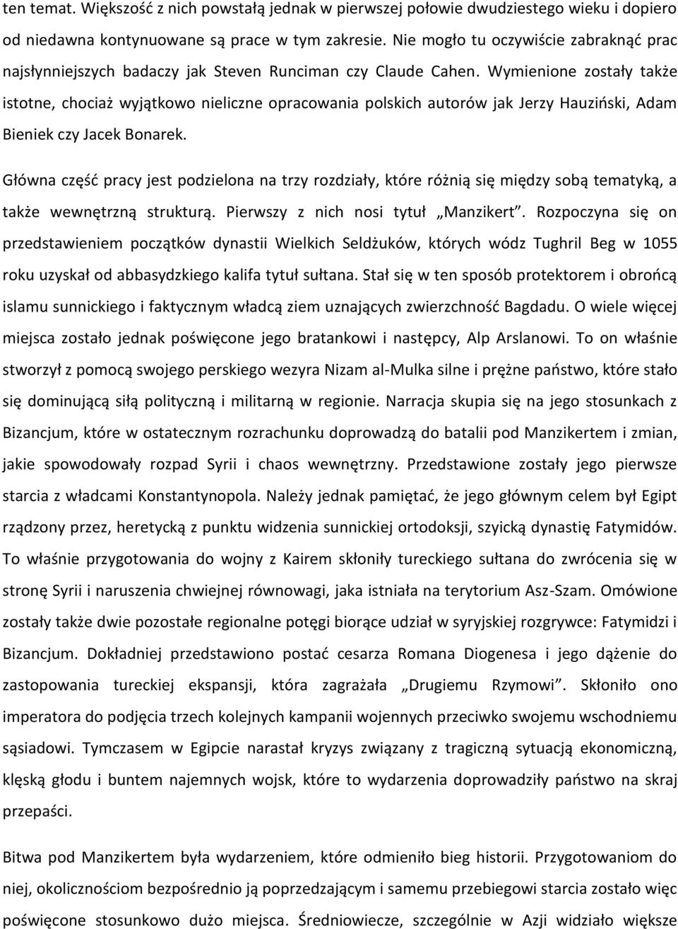 Wymienione zostały także istotne, chociaż wyjątkowo nieliczne opracowania polskich autorów jak Jerzy Hauziński, Adam Bieniek czy Jacek Bonarek.