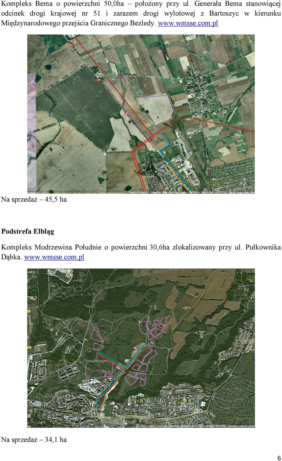 kierunku Międzynarodowego przejścia Granicznego Bezledy. www.wmsse.com.